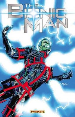 The Bionic Man Volume 3: End of Everything by Aaron Gillespie 9781606904855