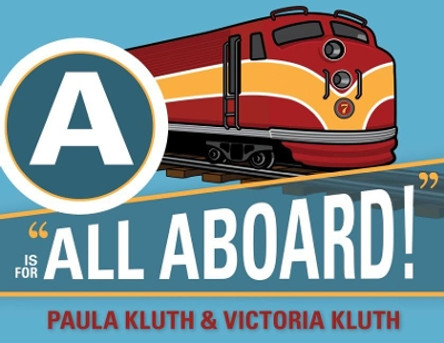A is for All Aboard! by Paula Kluth 9781598570717