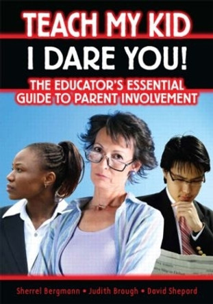 Teach My Kid- I Dare You! by Sherrell Bergmann 9781596670853