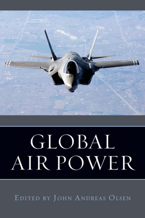 Global Air Power by John Andreas Olsen 9781597975551