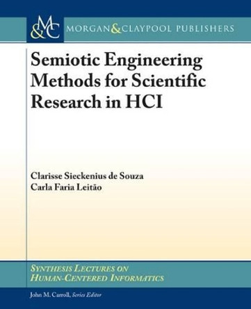 Semiotic Engineering Methods for Scientific Research in HCI by Clarisse Sieckenius De Souza 9781598299441