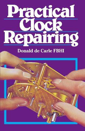 Practical Clock Repairing by Donald de Carle