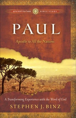 Paul: Apostle to All the Nations by Stephen J. Binz 9781587432781