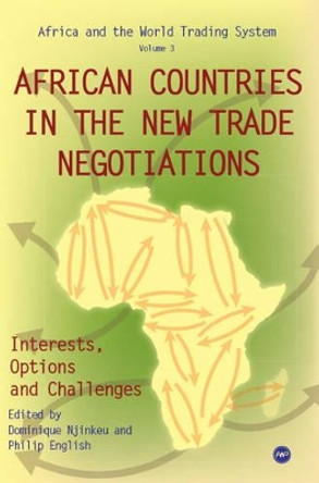 African Countries In The New Trade Negotiations, Interests, Options And Challenges by Dominique Njinkeu 9781592216239