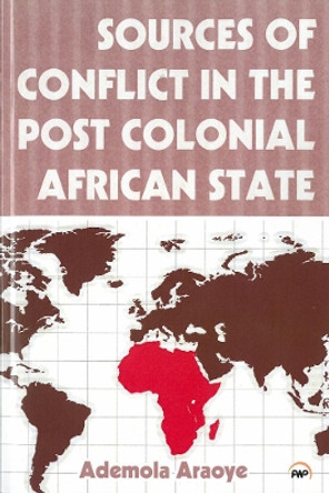 Sources Of Conflict In The Post Colonial African State by Ademola Araoye 9781592219759