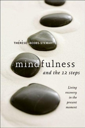 Mindfulness And The 12 Steps by Therese Jacobs-Stewart 9781592858200