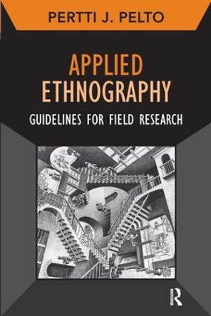 Applied Ethnography: Guidelines for Field Research by Pertti J. Pelto 9781611322088