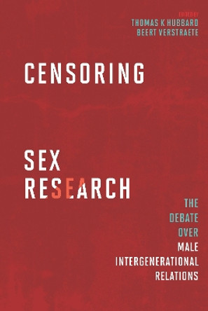 Censoring Sex Research: The Debate over Male Intergenerational Relations by Daniel C. Tsang 9781611323399