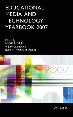 Educational Media and Technology Yearbook 2007: Volume 32 by Michael Orey 9781591584421