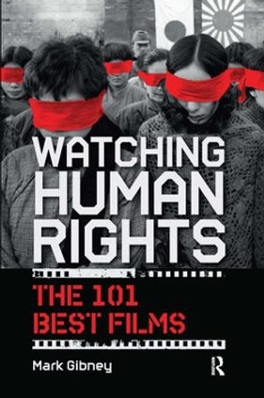 Watching Human Rights: The 101 Best Films by Mark Gibney 9781612051406