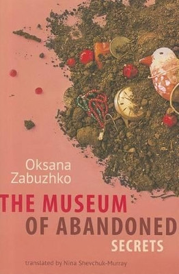 The Museum of Abandoned Secrets by Oksana Zabuzhko 9781611090116