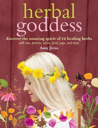 Herbal Goddess by Amy Jirsa 9781612124124