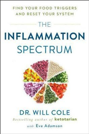 The Inflammation Spectrum: Find Your Food Triggers and Reset Your System by Will Cole