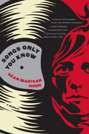 Songs Only You Know: A Memoir by Sean Madigan Hoen 9781616955335