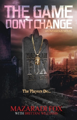 The Game Don't Change: A Novel by Mazaradi Fox 9781617754821