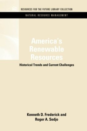 America's Renewable Resources: Historical Trends and Current Challenges by Kenneth D. Frederick 9781617260506