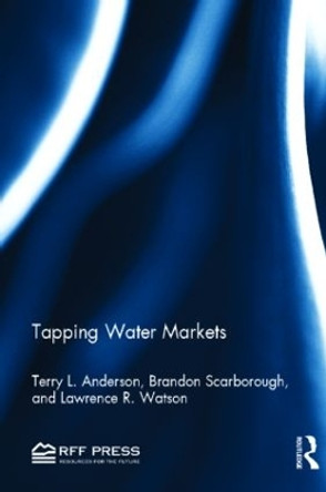 Tapping Water Markets by Terry L. Andersson 9781617260995