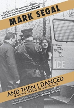 And Then I Danced: Traveling the Road to LGBT Equality by Mark Segal 9781617753992
