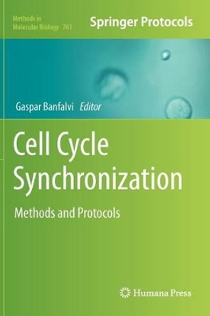 Cell Cycle Synchronization: Methods and Protocols by Gaspar Banfalvi 9781617791819