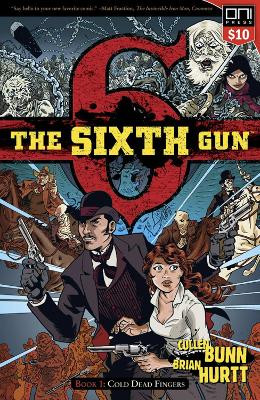 The Sixth Gun Volume 1: Cold Dead Fingers - Square One edition by Cullen Bunn 9781620104200
