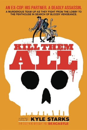 Kill Them All by Kyle Starks 9781620104347