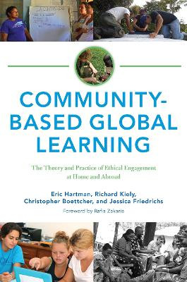 Community-Based Global Learning: The Theory and Practice of Ethical Engagement at Home and Abroad Eric Hartman 9781620360880