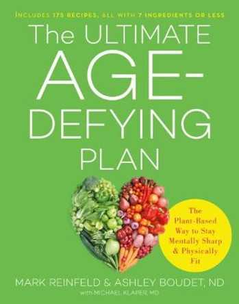 The Ultimate Age-Defying Plan: The Plant-Based Way to Stay Mentally Sharp and Physically Fit by Ashley Boudet, ND