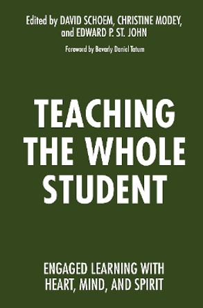 Teaching the Whole Student: Engaged Learning with Heart, Mind, and Spirit by David Schoem 9781620363034