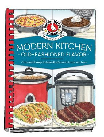 Modern Kitchen, Old-Fashioned Flavors by Gooseberry Patch 9781620933091