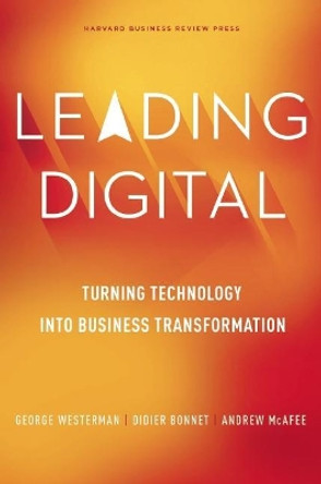 Leading Digital: Turning Technology into Business Transformation by George Westerman 9781625272478