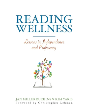 Reading Wellness: Lessons in Independence and Proficiency by Jan Miller Burkins 9781625310156
