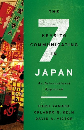The Seven Keys to Communicating in Japan: An Intercultural Approach by Haru Yamada 9781626164765