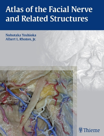 Atlas of the Facial Nerve and Related Structures by Nobutaka Yoshioka 9781626231719