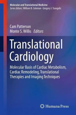 Translational Cardiology: Molecular Basis of Cardiac Metabolism, Cardiac Remodeling, Translational Therapies and Imaging Techniques by Cam Patterson 9781627039345