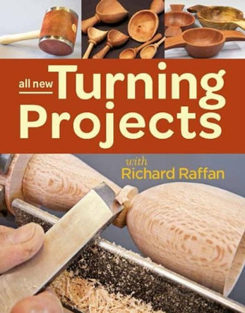 All New Turning Projects with Richard Raffan by Richard Raffan 9781627107921