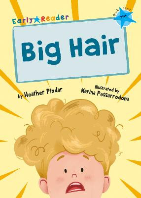 Big Hair: (Blue Early Reader) by Heather Pindar