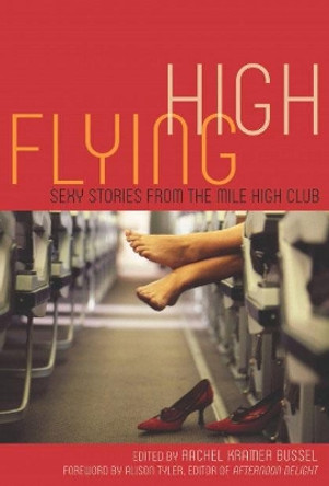 Flying High: Sexy Stories from the Mile High Club by Rachel Kramer Bussel 9781627780421