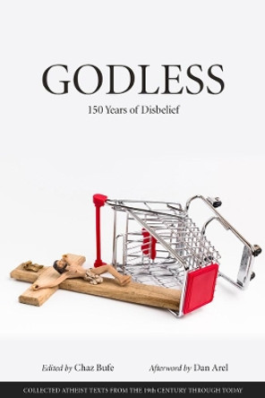 Godless: 150 Years of Disbelief by Chaz Bufe 9781629636412