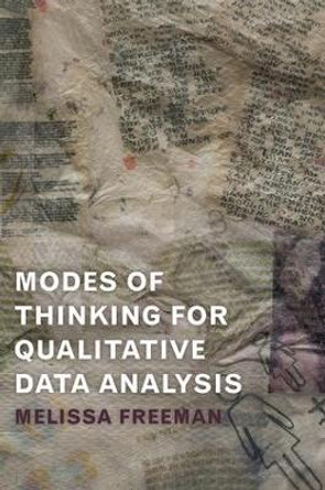 Modes of Thinking for Qualitative Data Analysis by Melissa Freeman 9781629581798