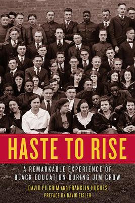 Haste to Rise: A Remarkable Experience of Black Education during Jim Crow David Pilgrim 9781629637907