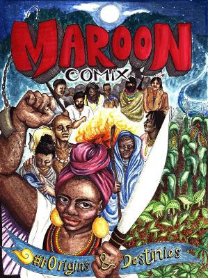 Maroon Comix: #1 Origins and Destinies by Saul Quincy 9781629635712