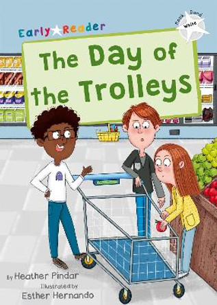 The Day of the Trolleys: (White Early Reader) by Heather Pindar