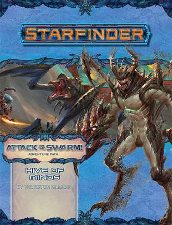 Starfinder Adventure Path: Hive of Minds (Attack of the Swarm! 5 of 6) by Thurston Hillman 9781640781832