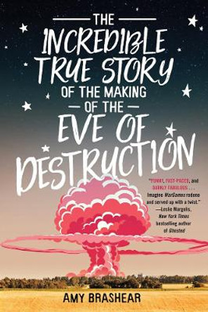 The Incredible True Story Of The Making Of The Eve Of Destruction by Amy Brashear 9781641290487