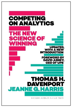 Competing on Analytics: Updated, with a New Introduction: The New Science of Winning by Thomas H. Davenport 9781633693722