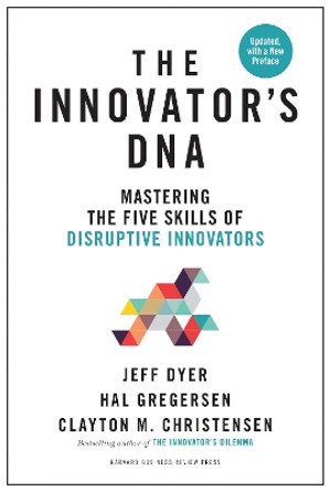 Innovator's DNA, Updated, with a New Preface: Mastering the Five Skills of Disruptive Innovators by Jeff Dyer 9781633697201