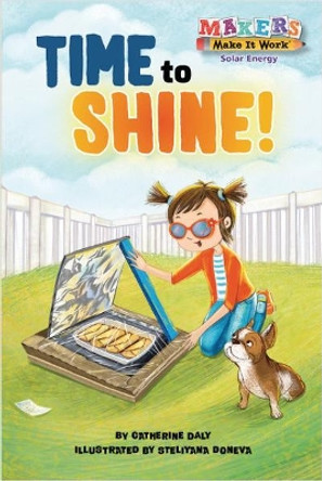 Time to Shine!: Solar Energy by Catherine Daly 9781635922745