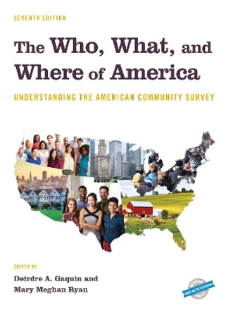 The Who, What, and Where of America: Understanding the American Community Survey by Deirdre A. Gaquin 9781641433365