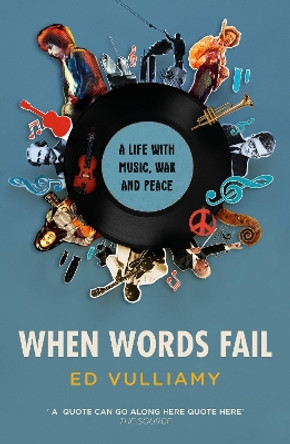 When Words Fail: A Life with Music, War and Peace by Ed Vulliamy 9781783783373