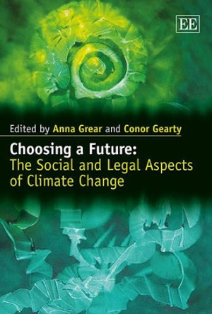 Choosing a Future: The Social and Legal Aspects of Climate Change by Anna Grear 9781783477234